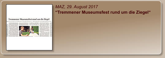 MAZ, 29. August 2017 “Tremmener Museumsfest rund um die Ziegel“