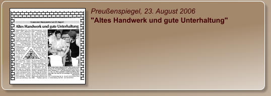 Preußenspiegel, 23. August 2006 "Altes Handwerk und gute Unterhaltung"