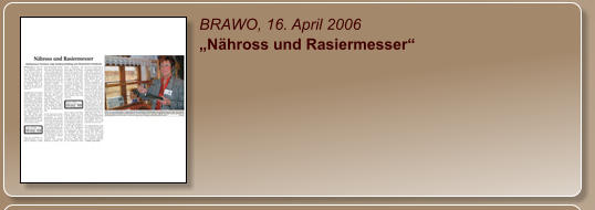BRAWO, 16. April 2006 „Nähross und Rasiermesser“