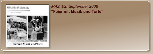 MAZ, 02. September 2008 “Feier mit Musik und Torte”