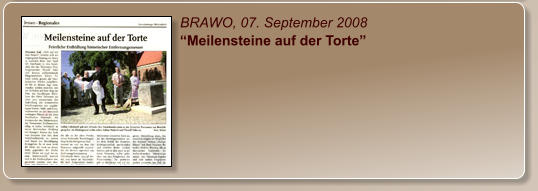 BRAWO, 07. September 2008 “Meilensteine auf der Torte”