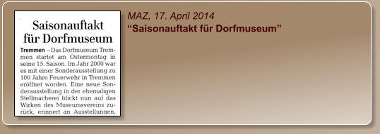 MAZ, 17. April 2014 “Saisonauftakt für Dorfmuseum”