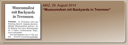 MAZ, 29. August 2014 “Museumsfest mit Backyards in Tremmen”