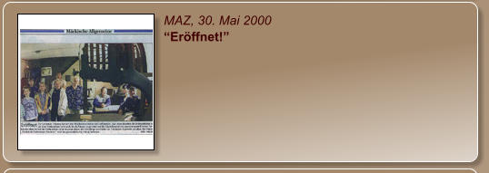 MAZ, 30. Mai 2000 “Eröffnet!”