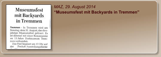 MAZ, 29. August 2014 “Museumsfest mit Backyards in Tremmen”