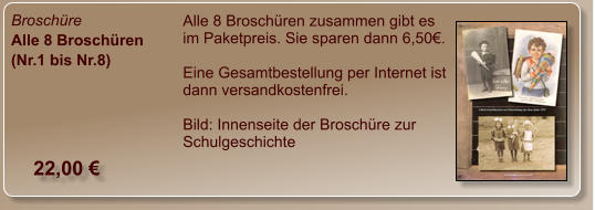 Broschüre Alle 8 Broschüren (Nr.1 bis Nr.8) Alle 8 Broschüren zusammen gibt es im Paketpreis. Sie sparen dann 6,50€.  Eine Gesamtbestellung per Internet ist dann versandkostenfrei.  Bild: Innenseite der Broschüre zur Schulgeschichte  22,00 €