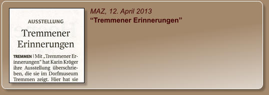 MAZ, 12. April 2013 “Tremmener Erinnerungen”