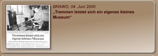 BRAWO, 04. Juni 2000 „Tremmen leistet sich ein eigenes kleines Museum“