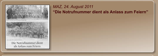 MAZ, 24. August 2011 “Die Notrufnummer dient als Anlass zum Feiern”